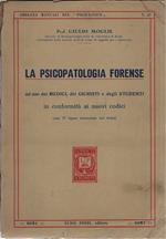 La Psicopatologia Forense - Ad Uso Dei Medici, Dei Giuristi e Degli Studenti in Conformitˆ Ai Nuovi Codici