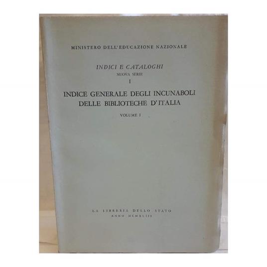 Indice Generale Degli Incunaboli Delle Biblioteche D'italia-vol I-  - copertina