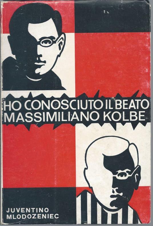 Ho Conosciuto Il Beato Massimiliano Kolbe - L'uomo Che Ha Dato La Vita per Un Altro - copertina