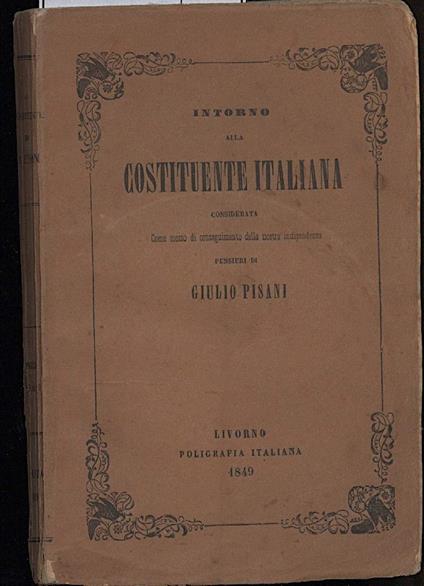 Intorno Alla Costituente Italiana Considerata Come Mezzo di Conseguimento Della Nostra Indipendenza - copertina