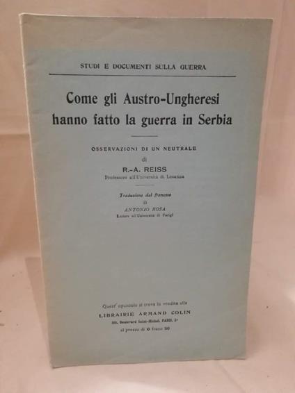 Come Gli Austro-ungheresi Hanno Fatto La Guerra in Serbia Osservazioni di Un Neutrale  - copertina