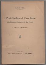 I Poeti Siciliani di Casa Reale (re Giovanni, Federico Ii, Re Enzo) Testo Critico 