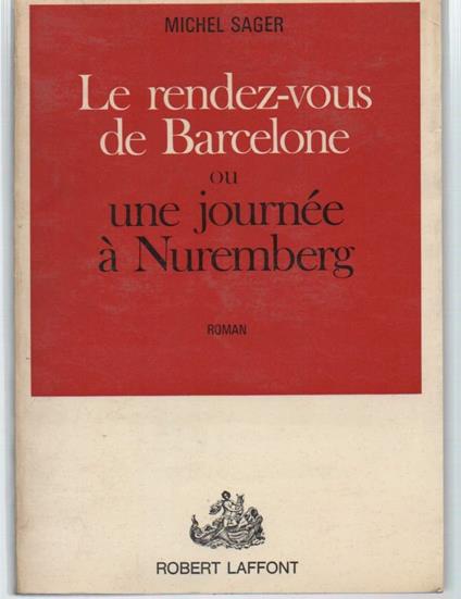 Le Rendez-vous De Barcelone Ou Une Journee a Nuremberg - copertina