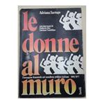 Le Donne Al Muro-l'immagine Femminile Nel Manifesto Politico Italiano 1945/1977