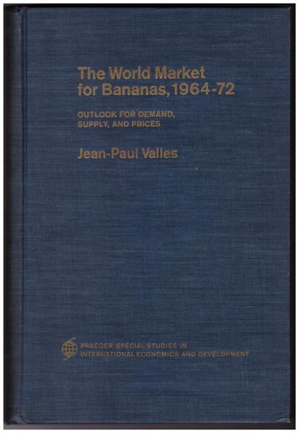 The World Market For Bananas, 1964 - 72 Outlook For Demand, Supply, And Prices - copertina