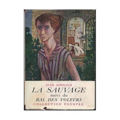 La Sauvage Suivi De Le Bal Des Voleurs - Jean Anouilh - copertina