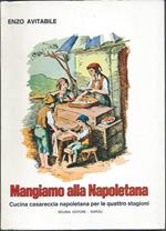 Mangiamo Alla Napoletana - Cucina Casareccia Napoletana per Le Quattro Stagioni