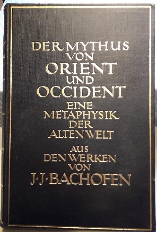 Der Mythus Von Orient Und Occident-eine Metaphisik Der Alten Welt - Johann Jakob Bachofen - copertina