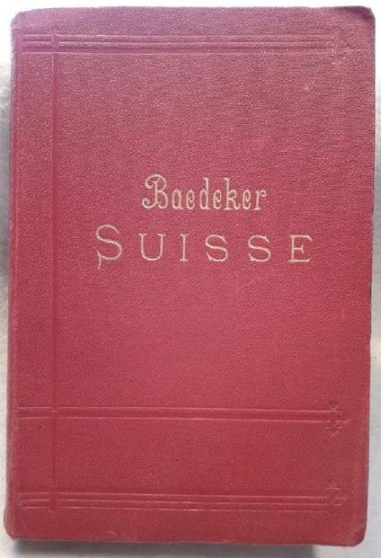 La Suisse Et Les Parties Limitrophes De La Savoie Et De L'italie - K. Baedeker - copertina