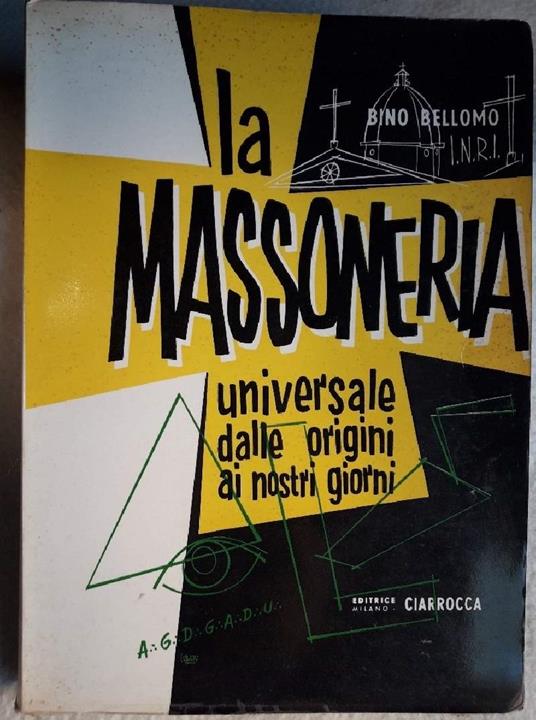 La Massoneria Universale Dalle Origini Ai Nostri Giorni - Bino Bellomo - copertina