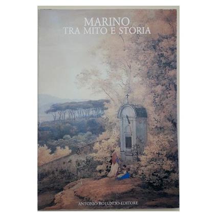 Marino tra Mito e Storia-i Pittori Della Campagna Romana - Carmine Benincasa - copertina