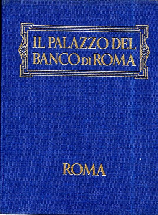 Il Palazzo Del Banco di Roma Storia, Cronaca, Annedoti - Alessandro Bocca - copertina