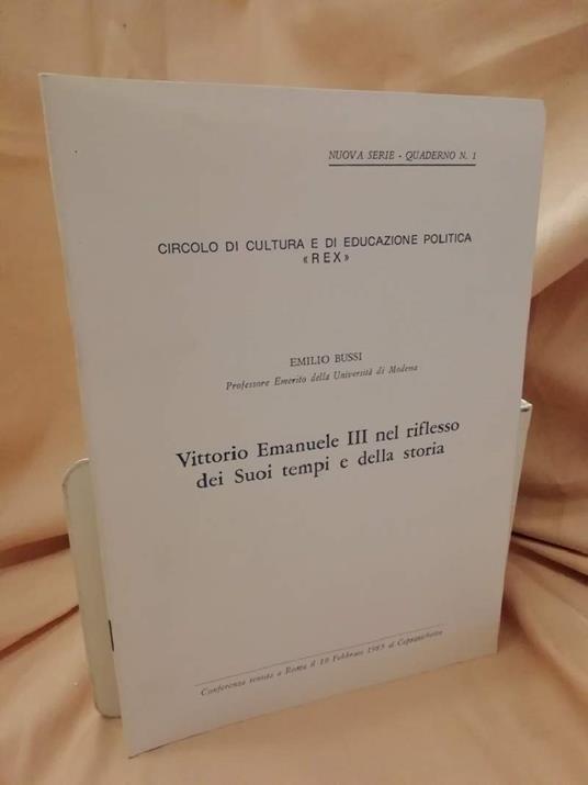 Vittorio Emanuele Iii Nel Riflesso Dei Suoi Tempi e Della Storia  - Emilio Bussi - copertina