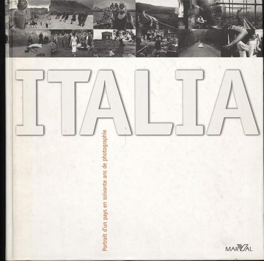 Italia- Portrait D'un Pays En Soixante Ans De Photographie - Giovanna Calvenzi - copertina