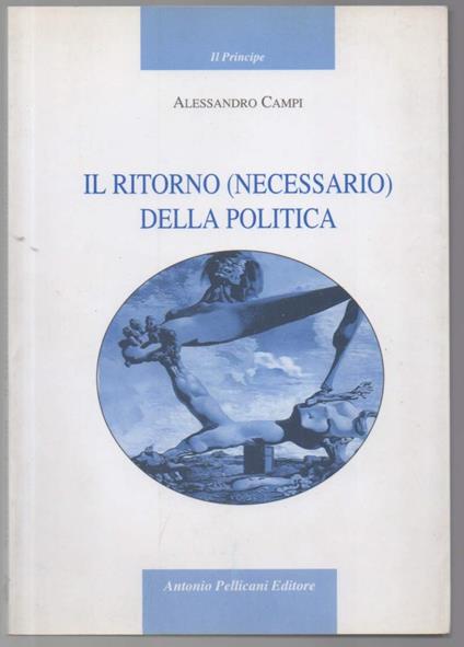 Il Ritorno (necessario) Della Politica - Alessandro Campi - copertina