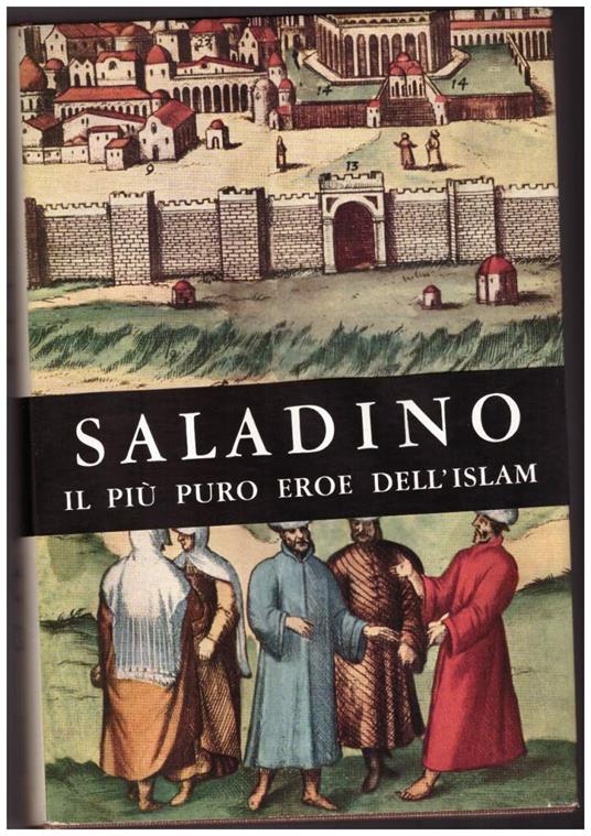 Saladino Il Pi Puro Eroe Dell'islam - Albert Champdor - copertina