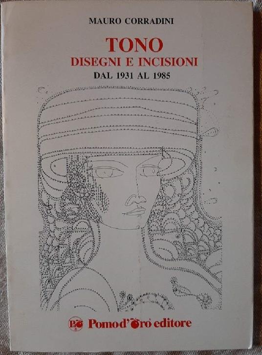 Tono-disegni e Incisioni Dal 1931 Al 1985 - Mauro Corradini - copertina