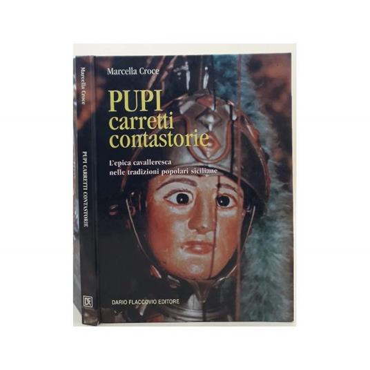 Pupi Carretti Contastorie-l'epica Cavalleresca Nelle Tradizioni Popolari Siciliane - Marcella Croce - copertina