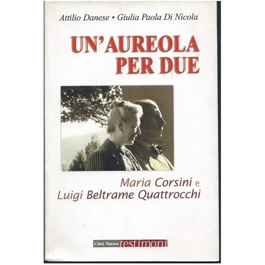 Un'aureola per Due - Maria Corsini e Luigi Beltrame Quattrocchi - Attilio Danese - copertina