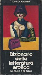 Dizionario Della Letteratura Erotica - Le Opere e Gli Autori