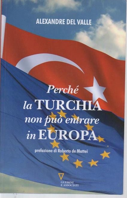 Perchè La Turchia Non Può Entrare in Europa - Alexandre Del Valle - copertina