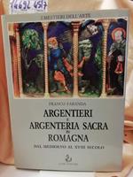 Argentieri e Argenteria Sacra in Romagna Dal Medioevo Al Xviii Secolo 