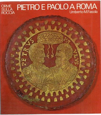 Orme Sulla Roccia - Pietro e Paolo a Roma - Umberto M. Fasola - copertina