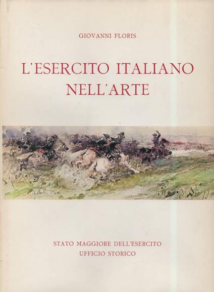 L' esercito Italiano Nell'arte  - Giovanni Floris - copertina