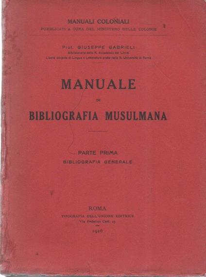 Manuale di Bibliografia Musulmana - Parte Prima Bibliografia Generale  - Giuseppe Gabrieli - copertina