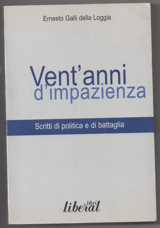 Vent'anni di Impazienza Scritti di Politica e di Battaglia - Ernesto Galli Della Loggia - copertina