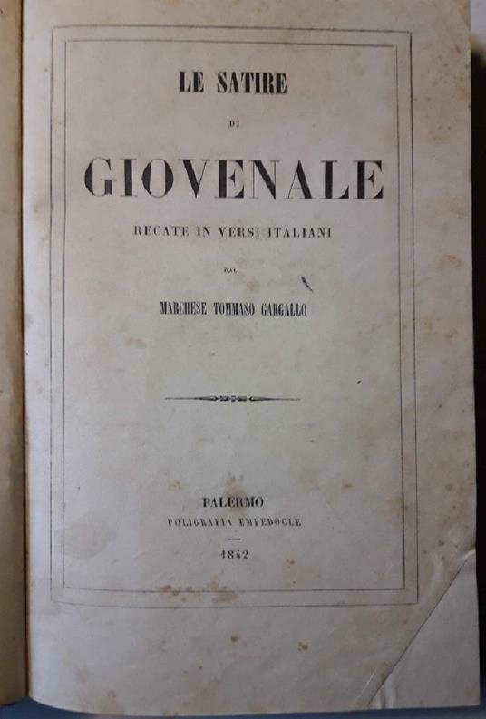 Le Satire di Giovenale Recate in Versi Italiani Dal Marchese Tommaso Gargallo - Giovenale - copertina