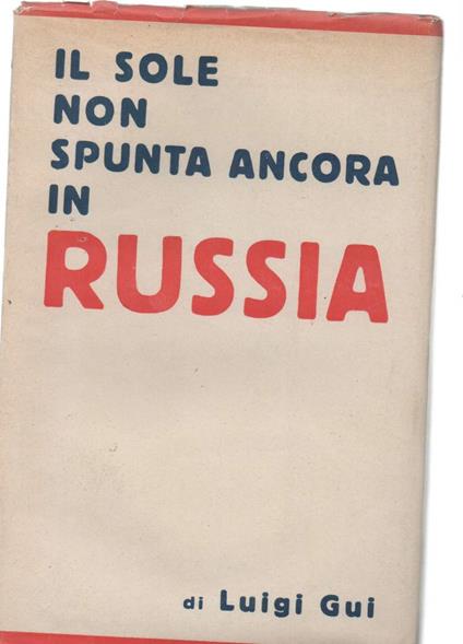 Il Sole Non Spunta Ancora in Russia  - Luigi Gui - copertina