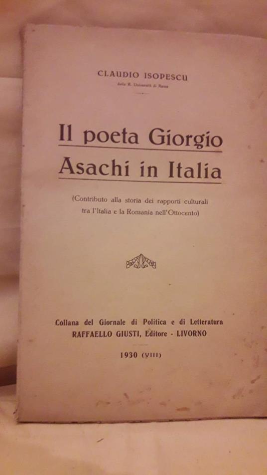 Il Poeta Giorgio Asachi in Italia(contributo Alla Storia Dei Rapporti Culturali tra Italia e La Romania Nell'ottocento) - Claudio Isopescu - copertina