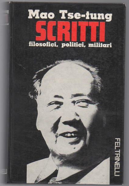 Scritti Filosofici, Politici, Militari - Tse-tung Mao - copertina