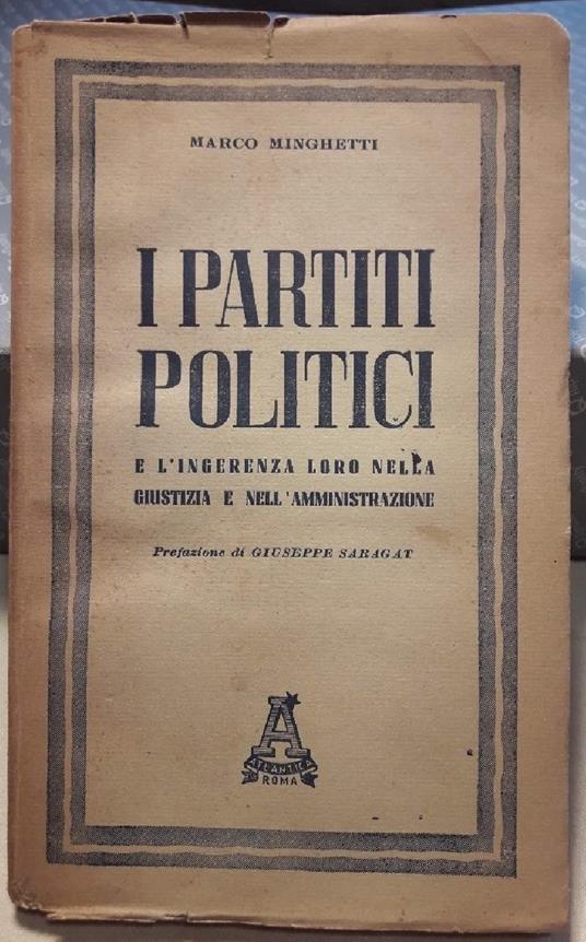 I Partiti Politici e L'ingerenza Loro Nella Giustizia e Nell'amministrazione - Marco Minghetti - copertina