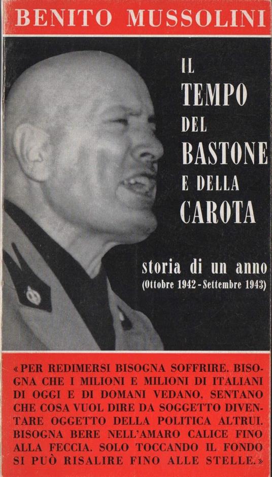 Il Tempo Del Bastone e Della Carota- Storia di Un Anno (ottobre 1942 - Settembre 1943)  - Benito Mussolini - copertina