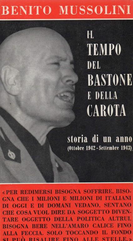 Il Tempo Del Bastone e Della Carota - Storia di Un Anno Ottobre 1942/ Settembre 1943  - Benito Mussolini - copertina