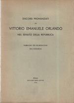 Discorsi Pronunziati da Vittorio Emanuele Orlando Nel Senato Della Repubblica - 