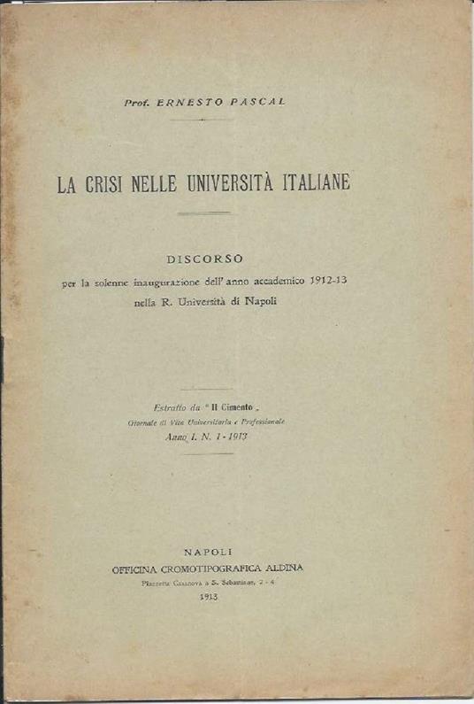 La Crisi Nelle Universita Italiane - Discorso per La Solenne Inaugurazione Dell'anno Accademico 1912-13 Nella R. Universita - Ernesto Pascal - copertina