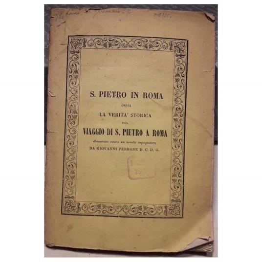 S.Pietro in Roma Ossia Del Viaggio di S.Pietro a Roma Dimostrata Contro Un Novello Impugnatore - Giovanni Perrone - copertina