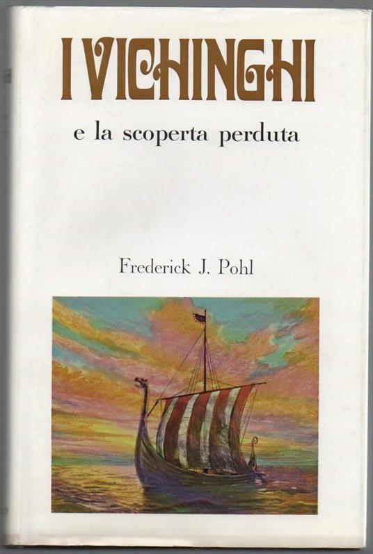 I Vichinghi e La Scoperta Perduta  - Frederick J. Pohl - copertina