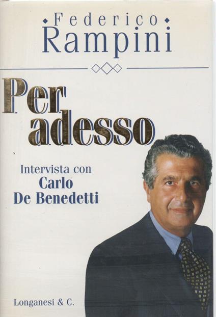 Per Adesso - Intervista con Carlo De Benedetti  - Federico Rampini - copertina