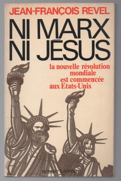 Ni Marx Ni Jesus-de La Seconde Rvolution Amžricane a La Seconde Ržvolution Mondiale  - Jean-Francois Revel - copertina