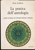 La Pratica Dell'astrologia Come Tecnica di Comprensione Umana