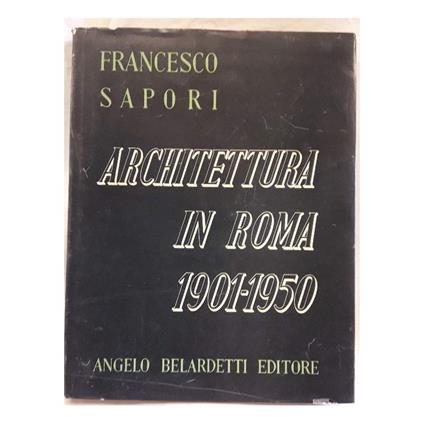 Architettura in Roma 1901-1950 - Francesco Sapori - copertina