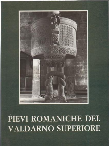 Pievi Romaniche Del Valdarno Superiore  - Alfio Scarini - copertina