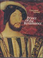 Prince Of The Renaissance - The Golden Life Of Fracois I