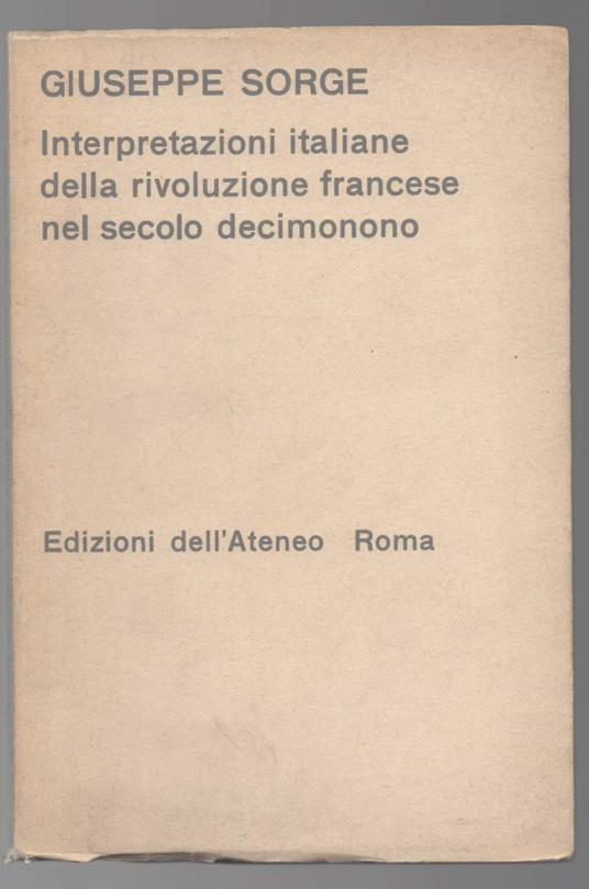 Interpretazioni Italiane Della Rivoluzione Francese Nel Secolo Decimono  - Giuseppe Sorge - copertina