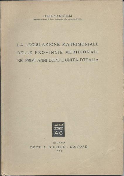 La Legislazione Matrimoniale Delle Provincie Meridionali Nei Primi Anni Dopo L'unita D'italia - Lorenzo Spinelli - copertina