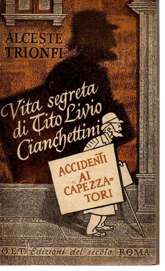 Accidenti Ai Capezzatori- Vita Segreta di Tito Livio Cianchettini - Alceste Trionfi - copertina